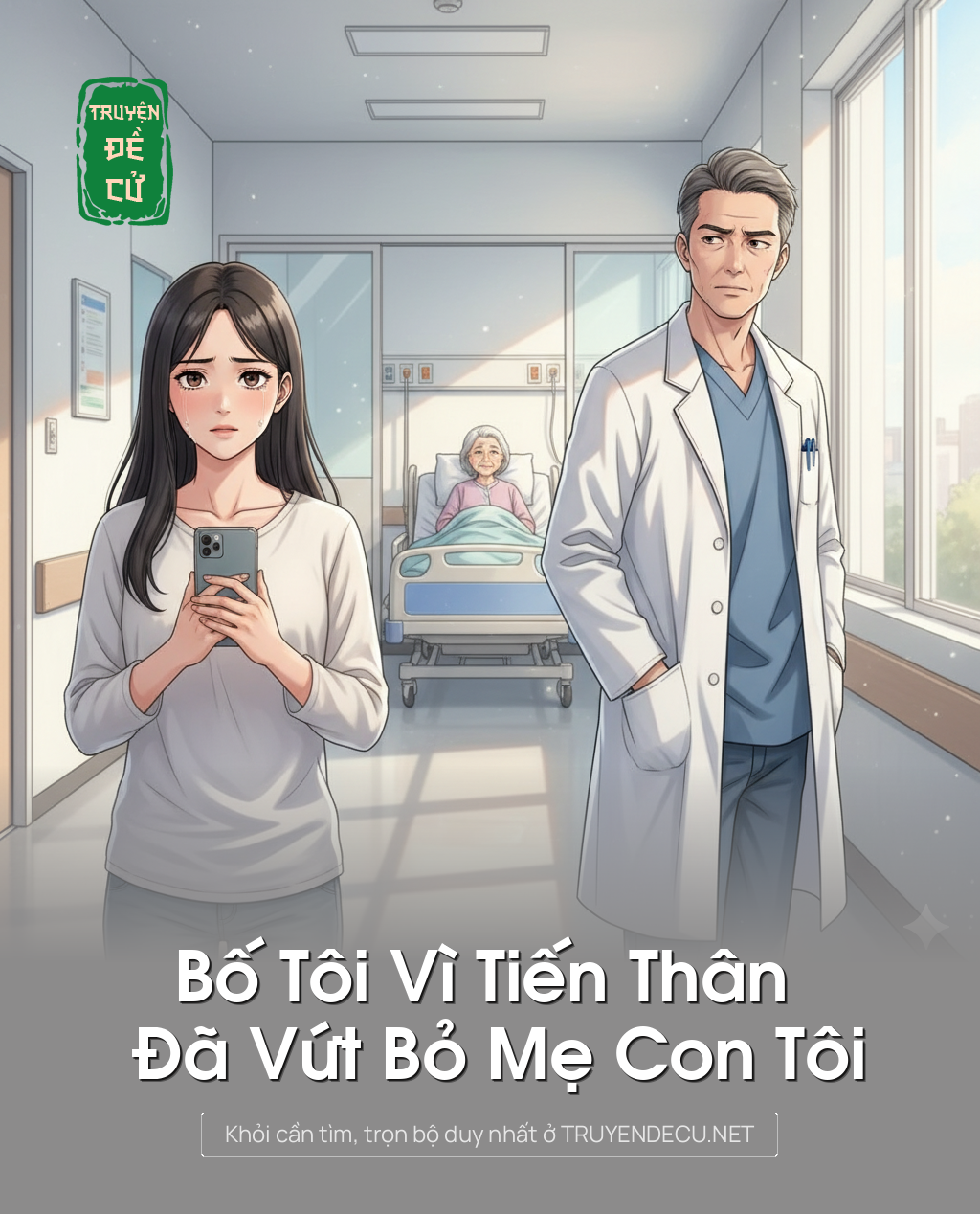 
                            Bố Tôi Vì Tiến Thân Đã Vứt Bỏ Mẹ Con Tôi