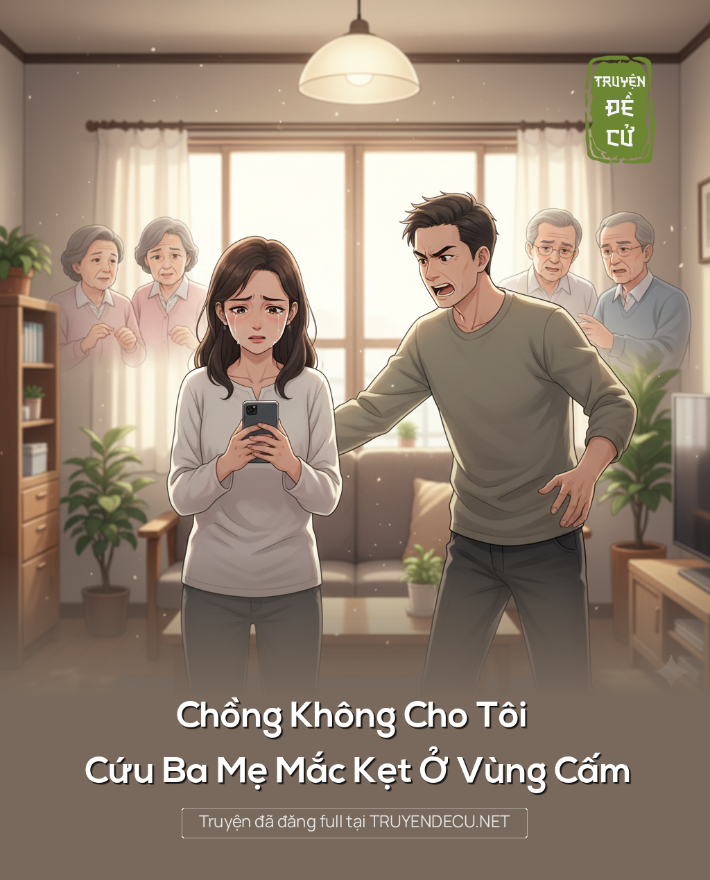 
                            Chồng Không Cho Tôi Cứu Ba Mẹ Mắc Kẹt Ở Vùng Cấm
