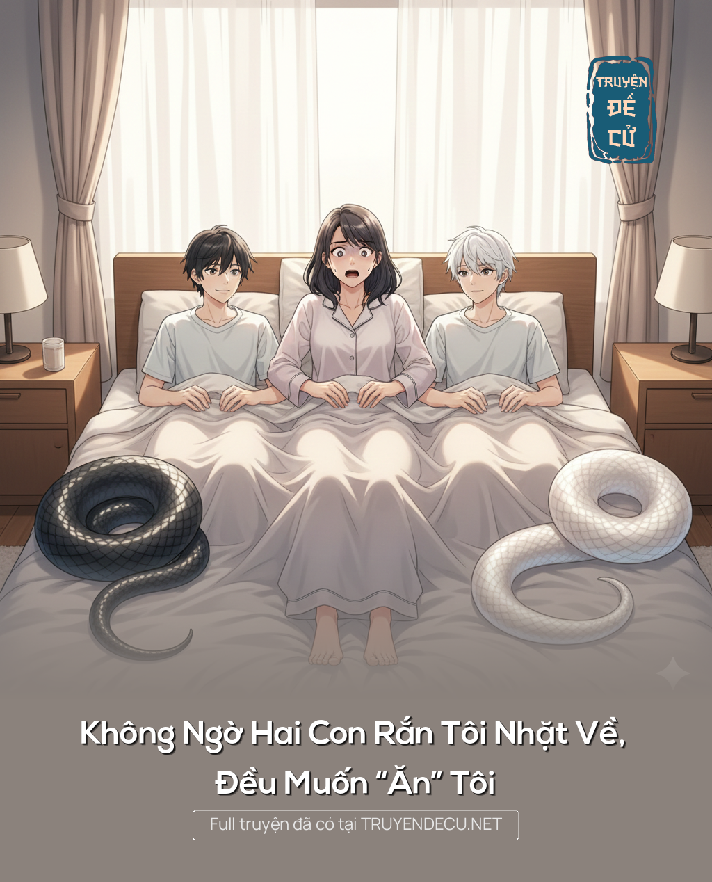 
                            Không Ngờ Hai Con Rắn Tôi Nhặt Về, Đều Muốn “Ăn” Tôi