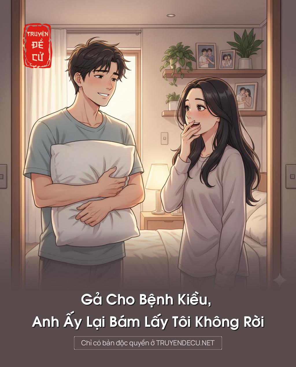 
                            Gả Cho Bệnh Kiều, Anh Ấy Lại Bám Lấy Tôi Không Rời