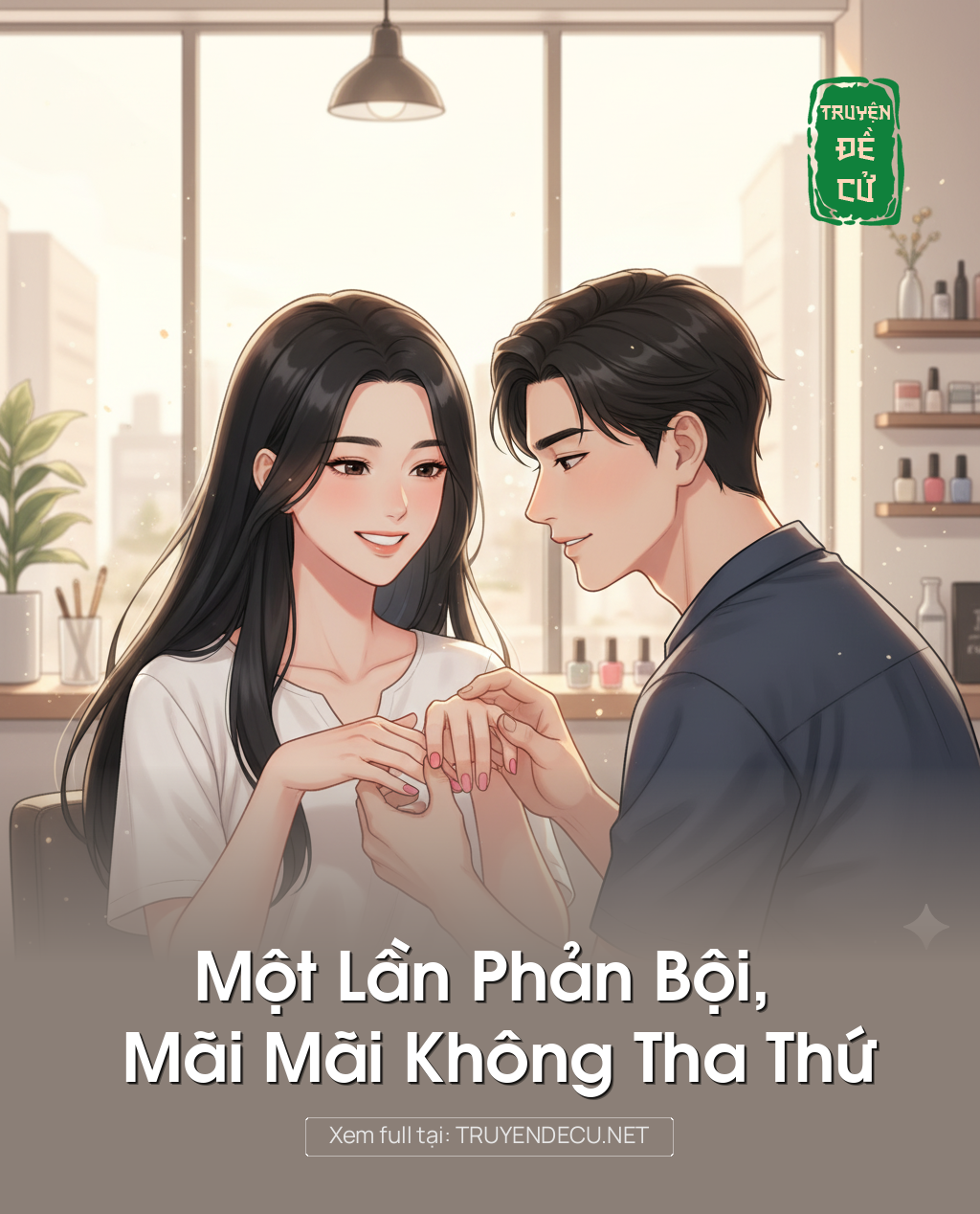 
                            Một Lần Phản Bội, Mãi Mãi Không Tha Thứ