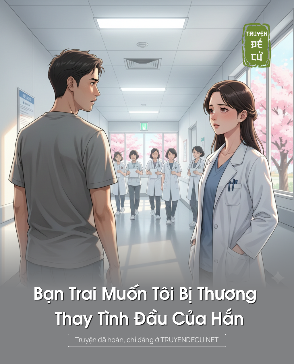 
                            Bạn Trai Muốn Tôi Bị Thương Thay Tình Đầu Của Hắn