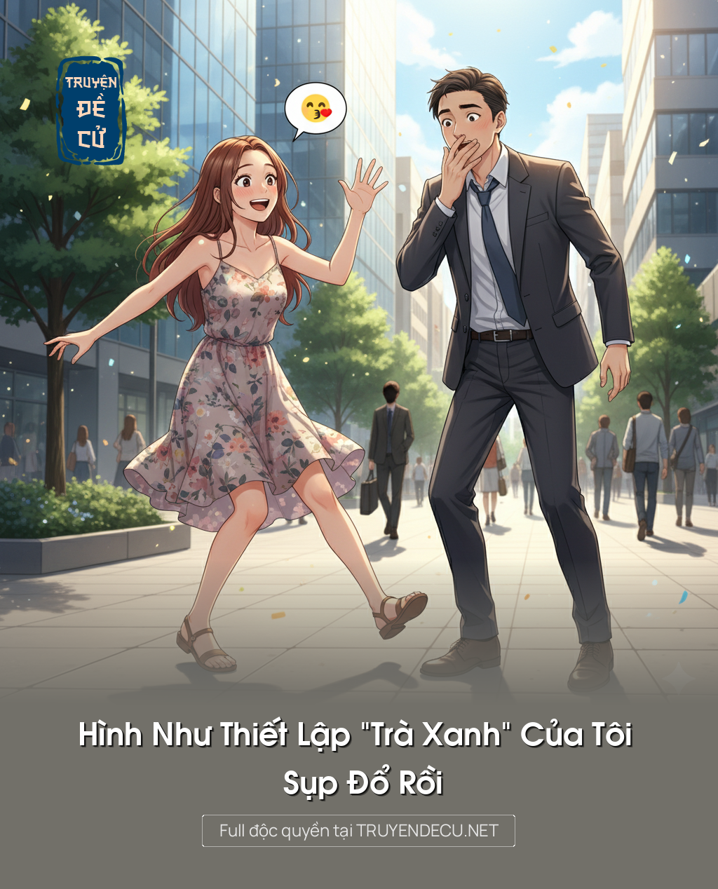 
                            Hình Như Thiết Lập “Trà Xanh” Của Tôi Sụp Đổ Rồi