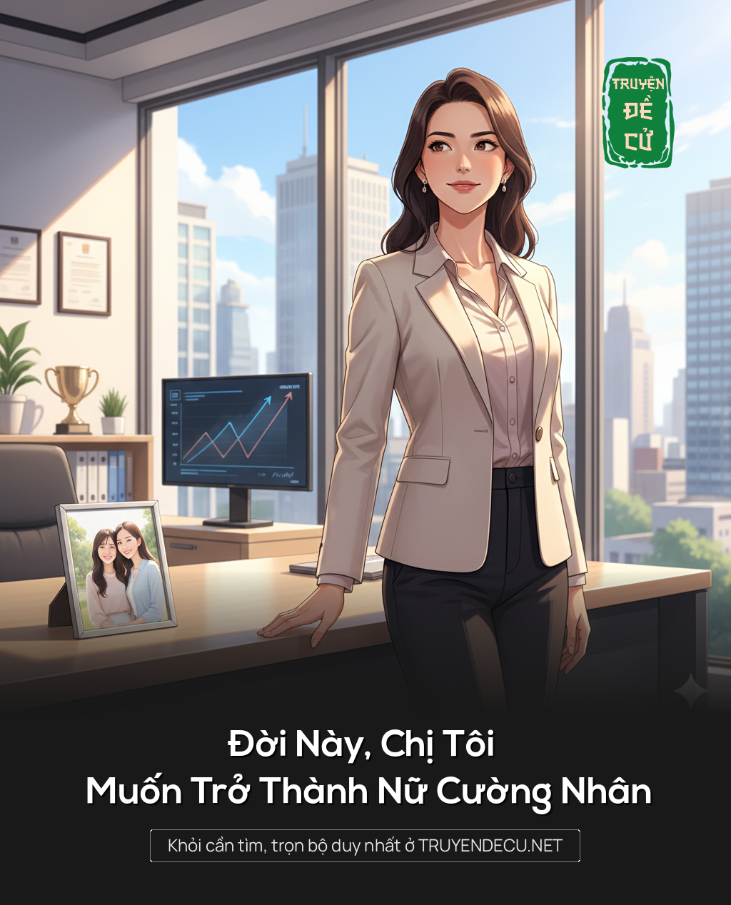 
                            Đời Này, Chị Tôi Muốn Trở Thành Nữ Cường Nhân