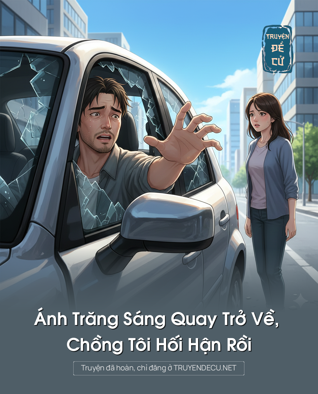 
                            Ánh Trăng Sáng Quay Trở Về, Chồng Tôi Hối Hận Rồi