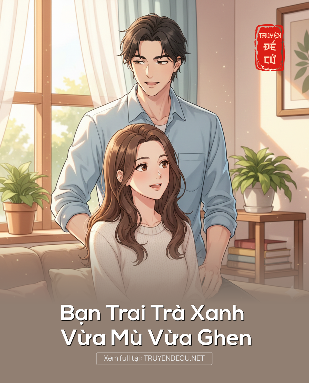 
                            Bạn Trai Trà Xanh Vừa Mù Vừa Ghen