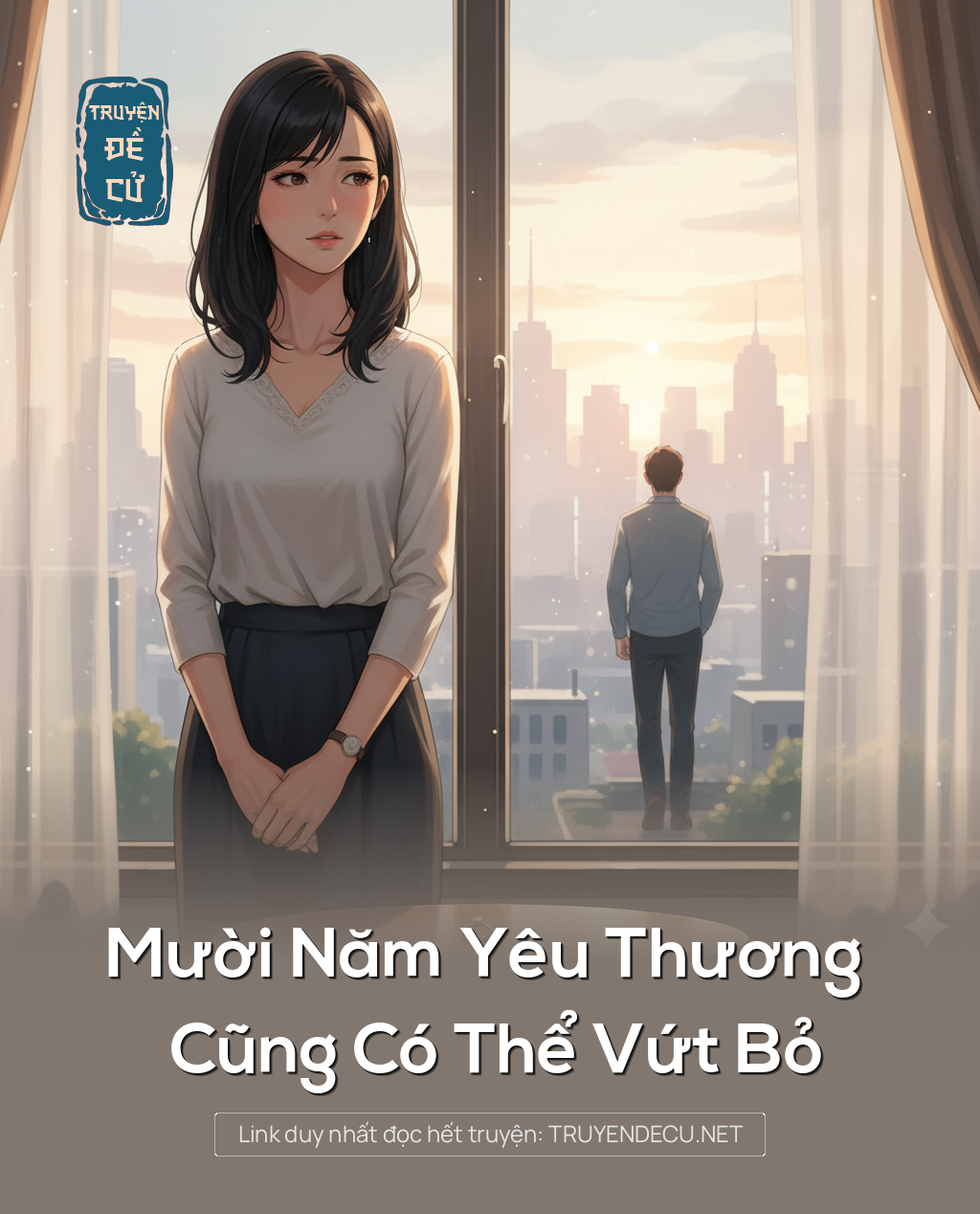 
                            Mười Năm Yêu Thương Cũng Có Thể Vứt Bỏ