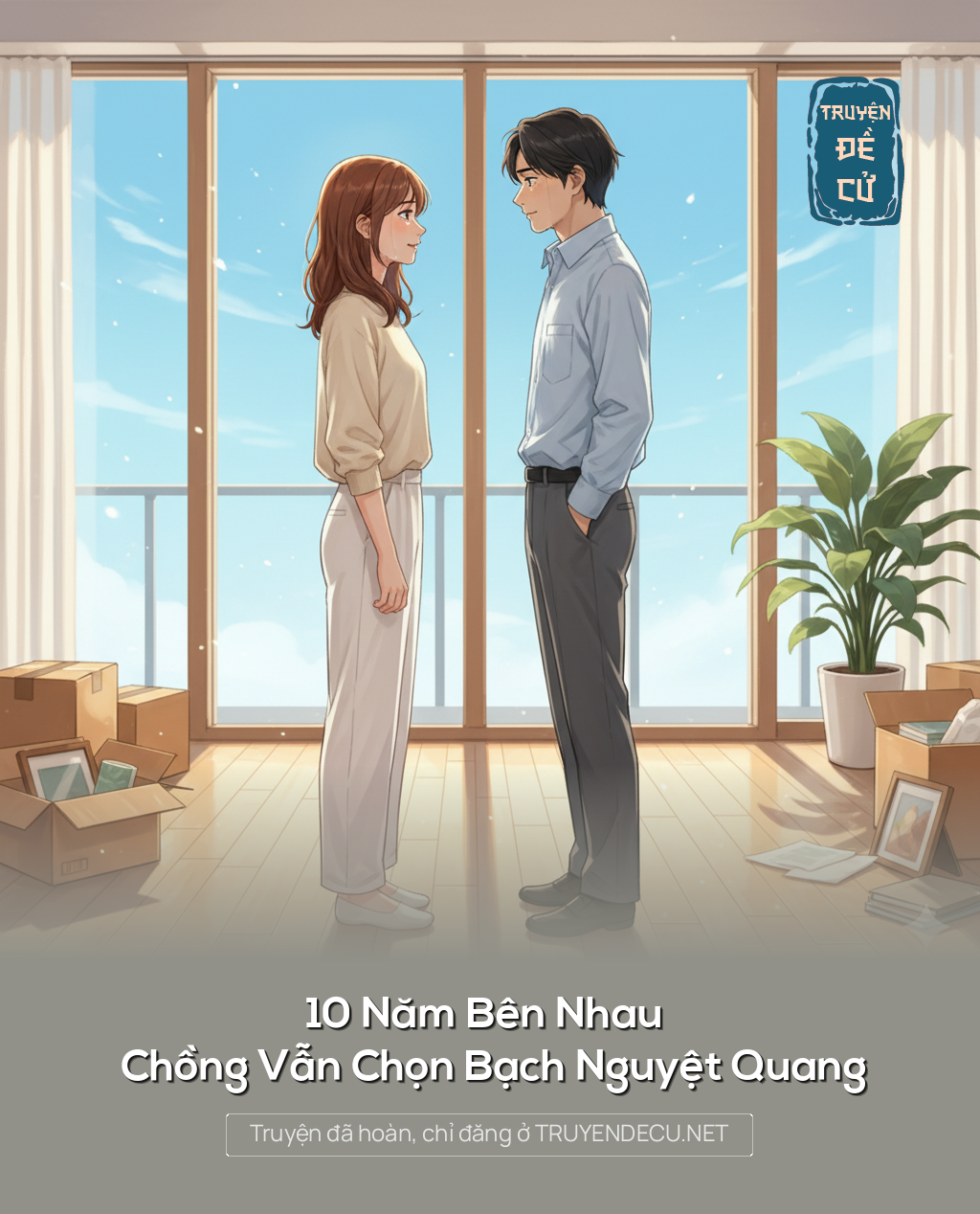 10 Năm Bên Nhau Chồng Vẫn Chọn Bạch Nguyệt Quang