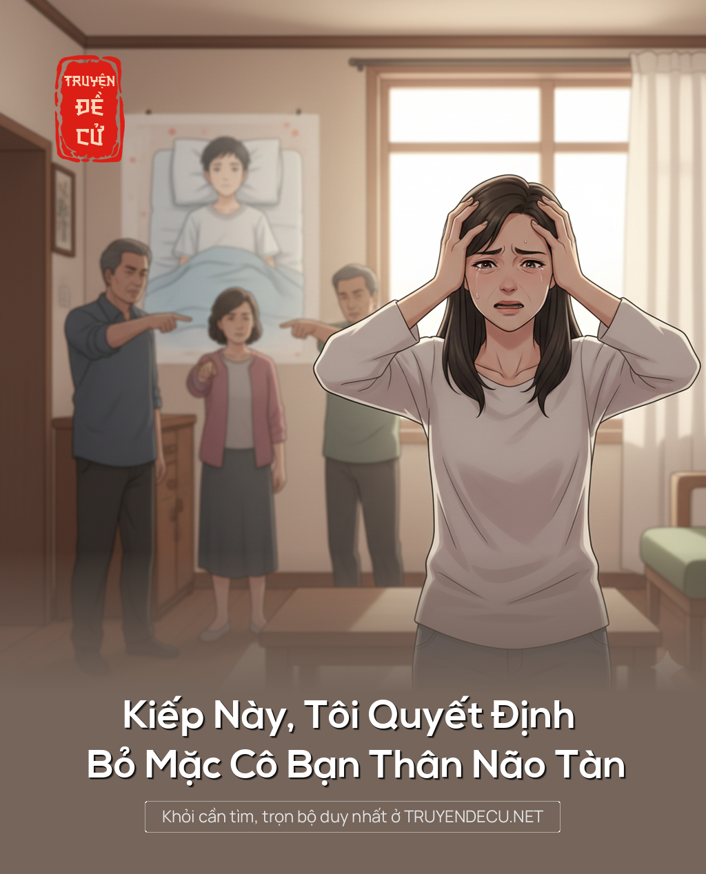
                            Kiếp Này, Tôi Quyết Định Bỏ Mặc Cô Bạn Thân Não Tàn