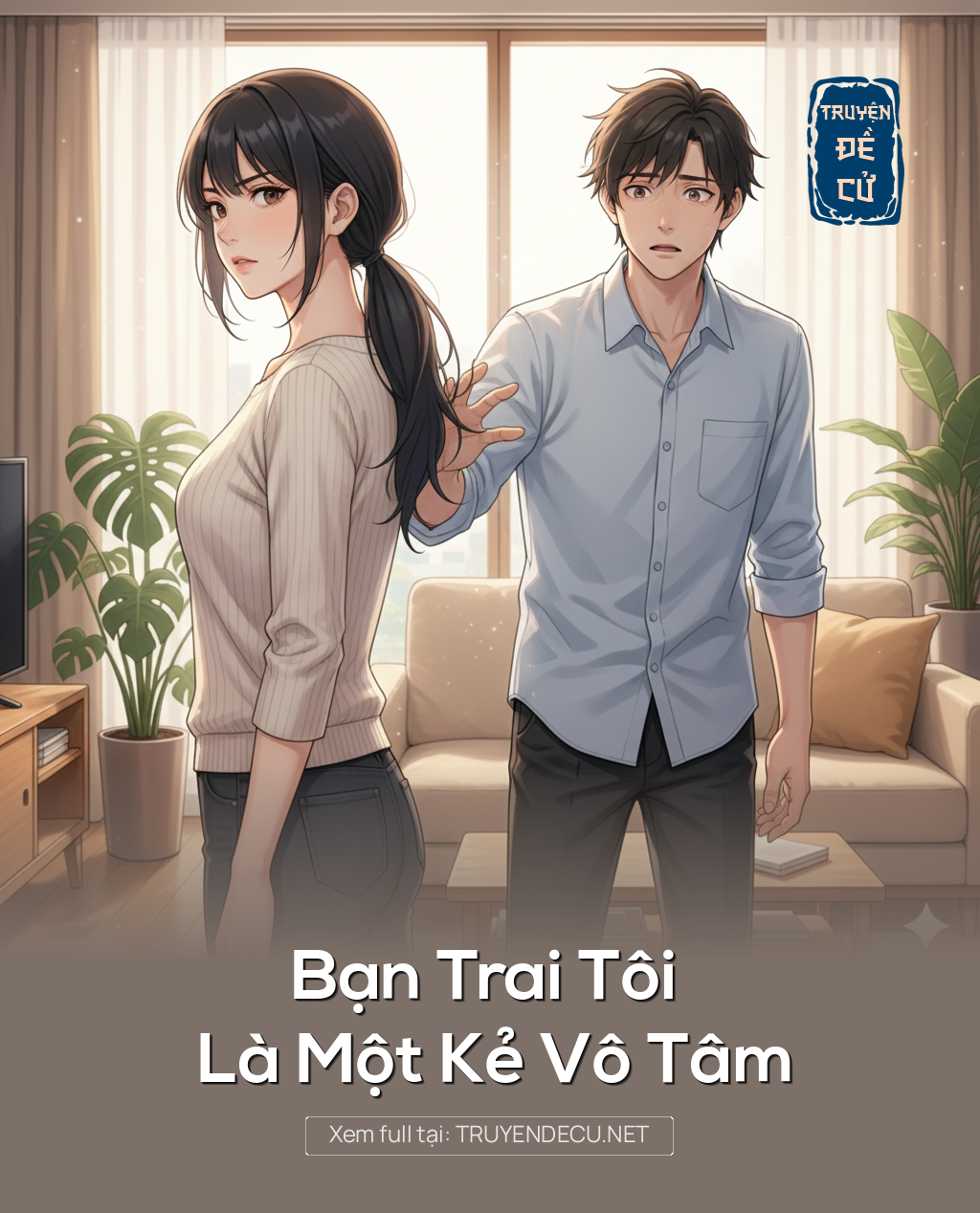 
                            Bạn Trai Tôi Là Một Kẻ Vô Tâm