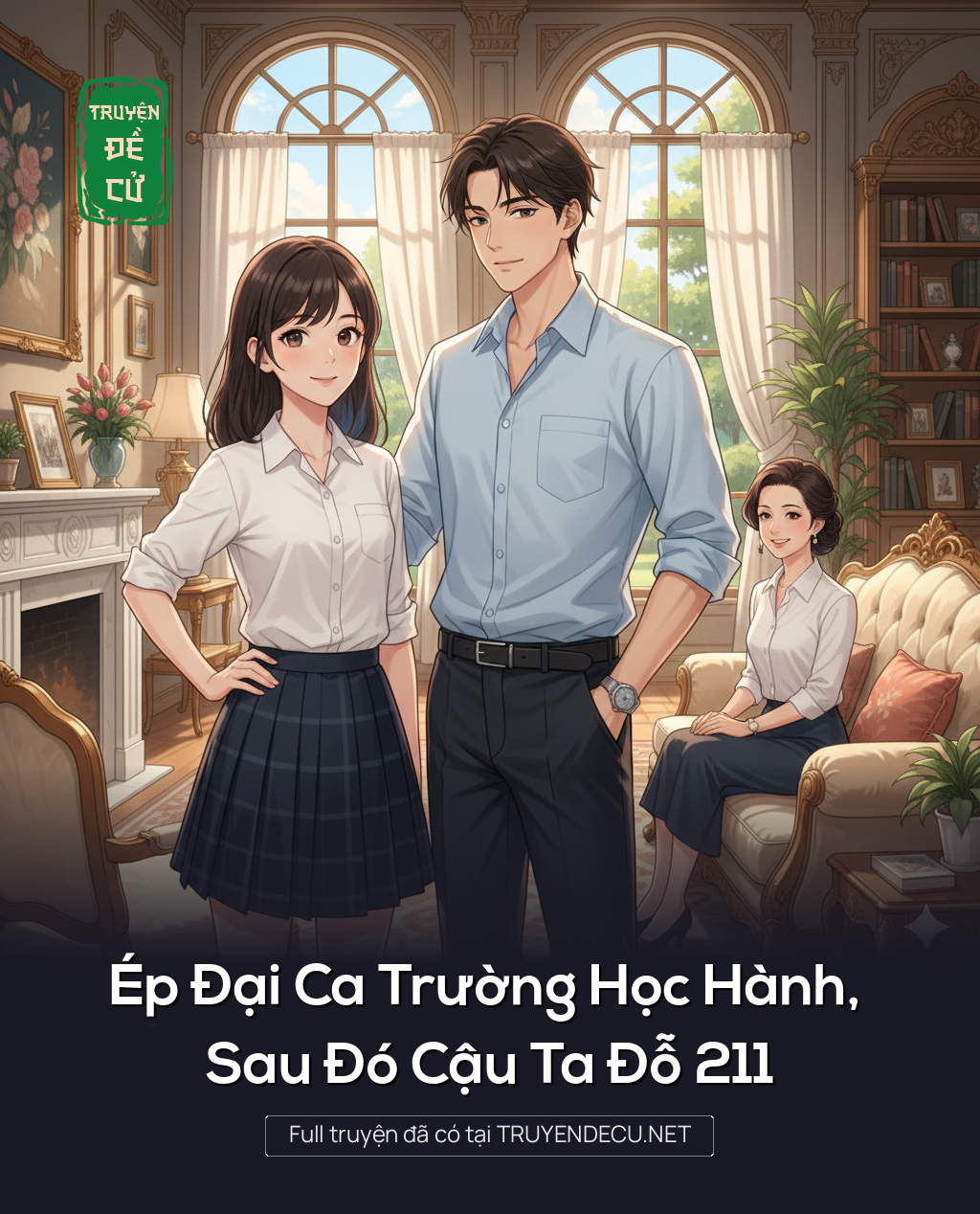 
                            Ép Đại Ca Trường Học Hành, Sau Đó Cậu Ta Đỗ 211