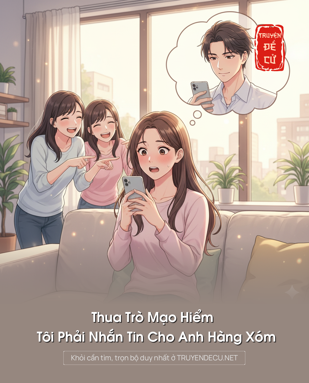 
                            Thua Trò Mạo Hiểm Tôi Phải Nhắn Tin Cho Anh Hàng Xóm