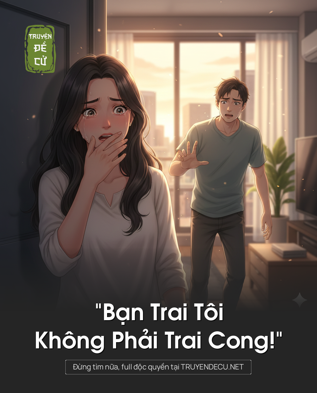 
                            “Bạn Trai Tôi Không Phải Trai Cong!”