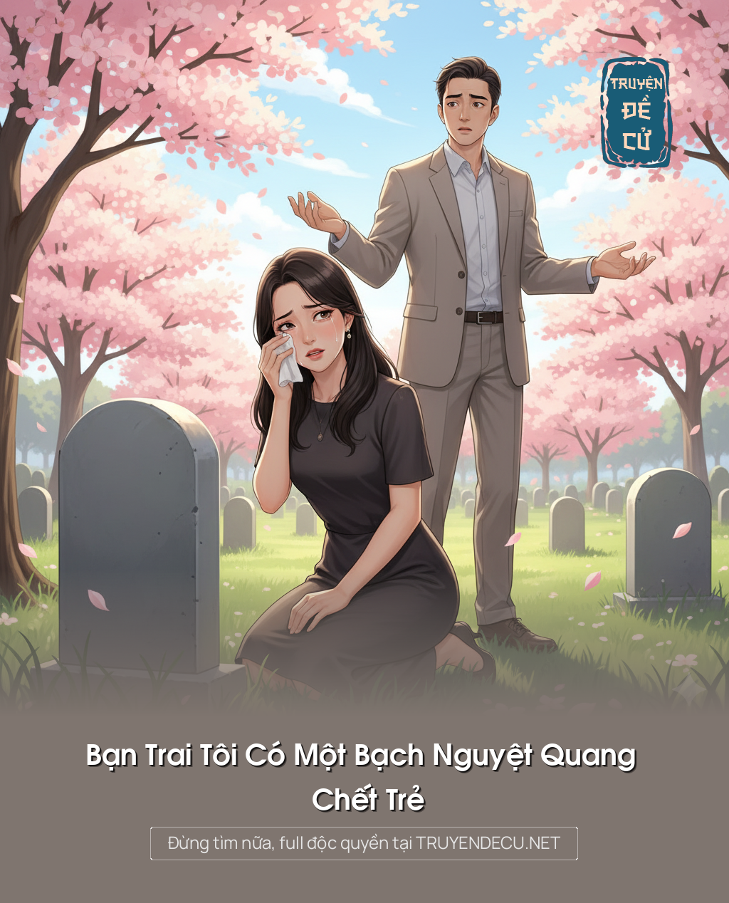 
                            Bạn Trai Tôi Có Một Bạch Nguyệt Quang Chết Trẻ