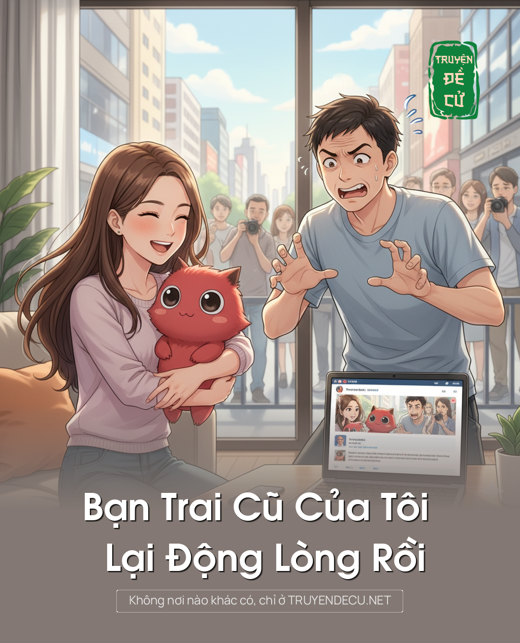 
                            Bạn Trai Cũ Của Tôi Lại Động Lòng Rồi