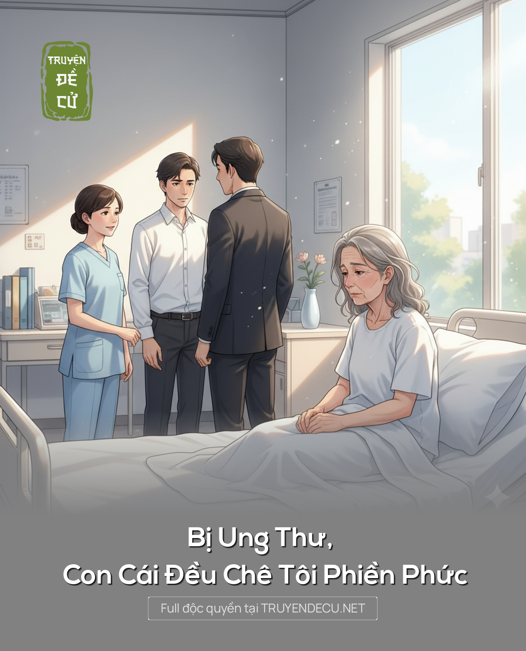 
                            Bị Ung Thư, Con Cái Đều Chê Tôi Phiền Phức