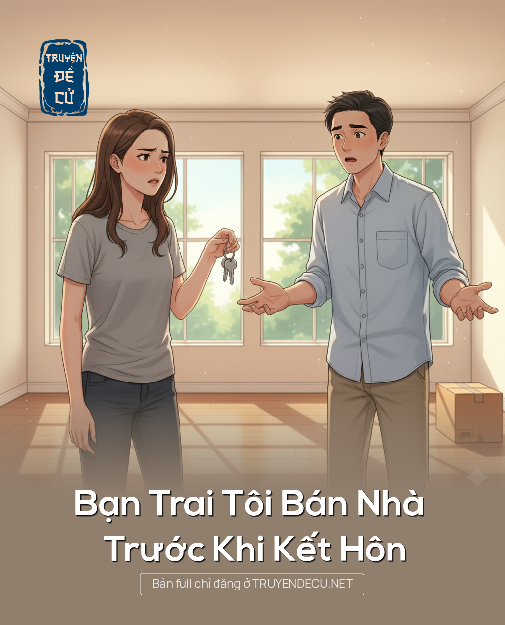 
                            Bạn Trai Tôi Bán Nhà Trước Khi Kết Hôn