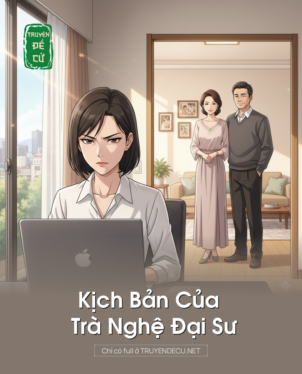 
                            Kịch Bản Của Trà Nghệ Đại Sư