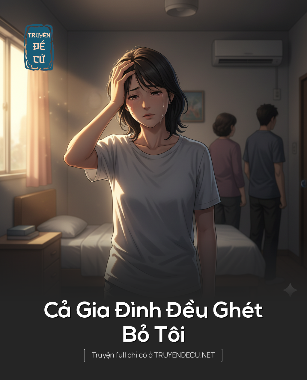 
                            Cả Gia Đình Đều Ghét Bỏ Tôi