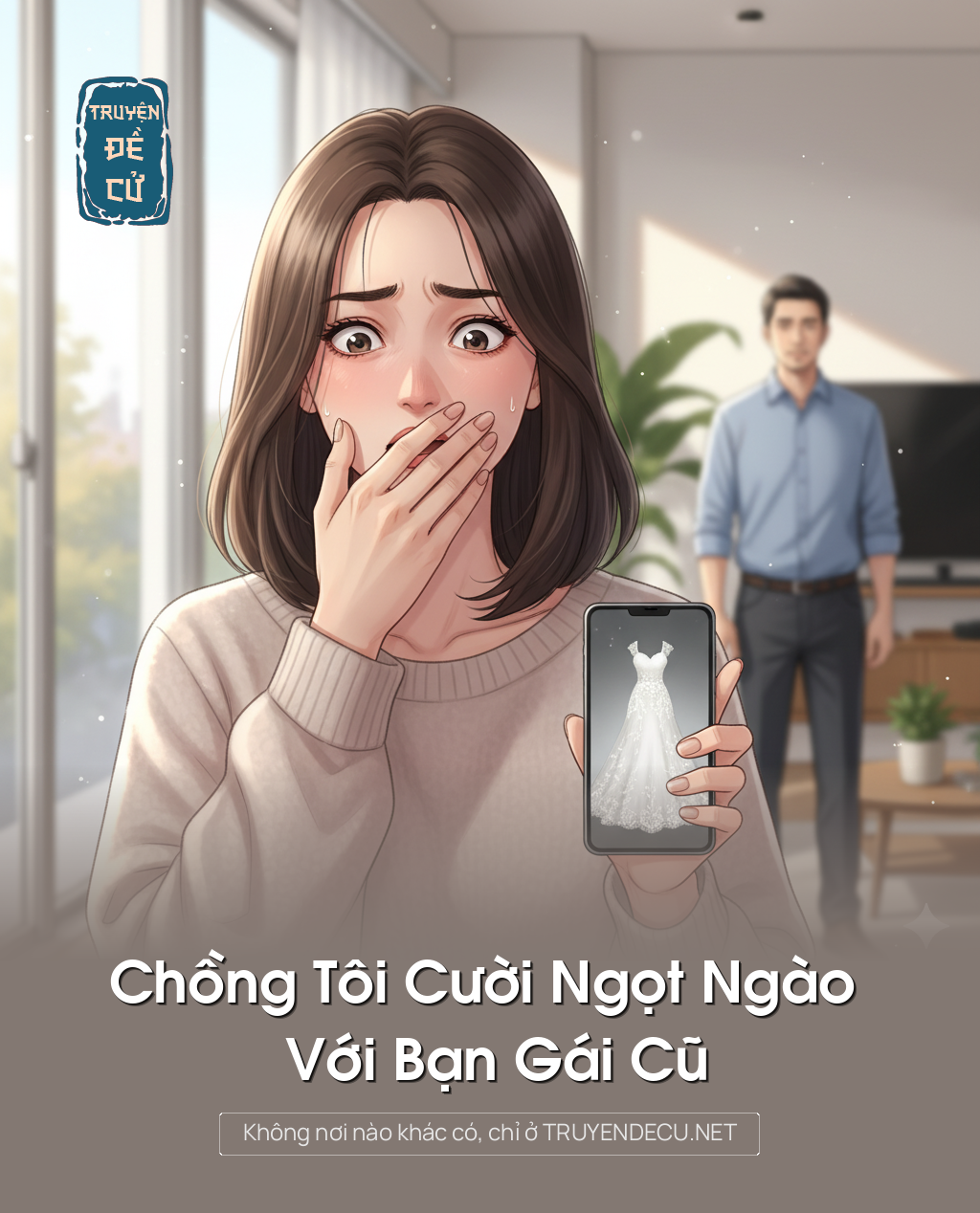 
                            Chồng Tôi Cười Ngọt Ngào Với Bạn Gái Cũ