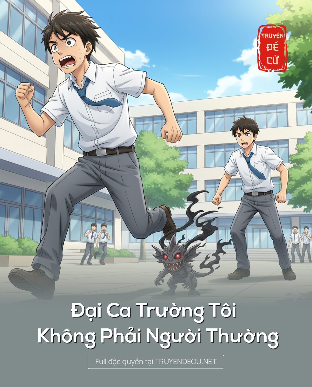 
                            Đại Ca Trường Tôi Không Phải Người Thường