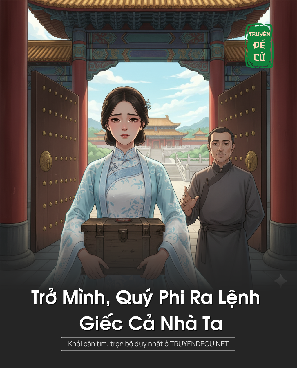 
                            Trở Mình, Quý Phi Ra Lệnh Giếc Cả Nhà Ta