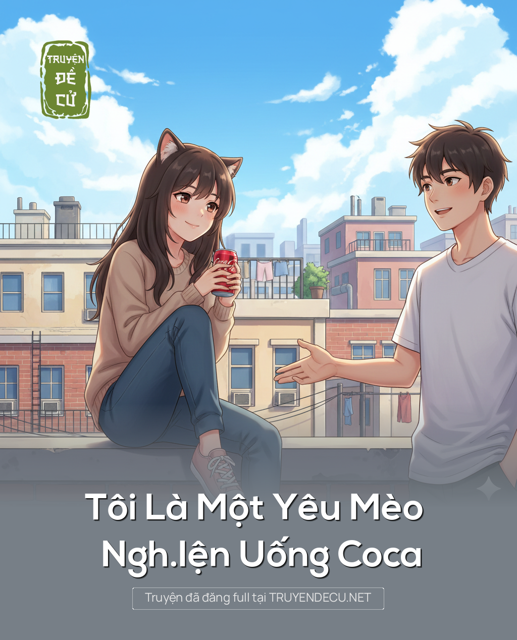 
                            Tôi Là Một Yêu Mèo Ngh.Iện Uống Coca