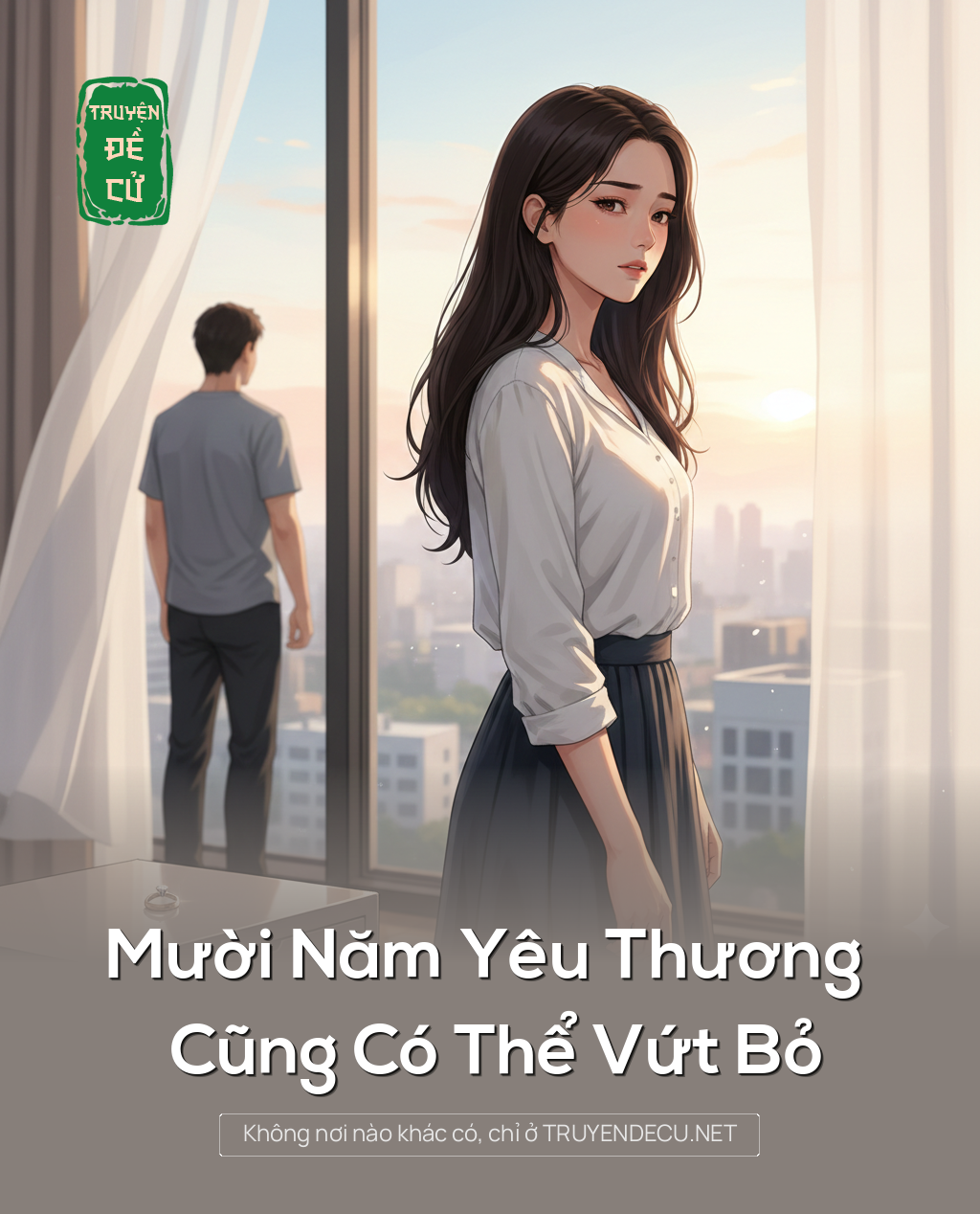 
                            Mười Năm Yêu Thương Cũng Có Thể Vứt Bỏ