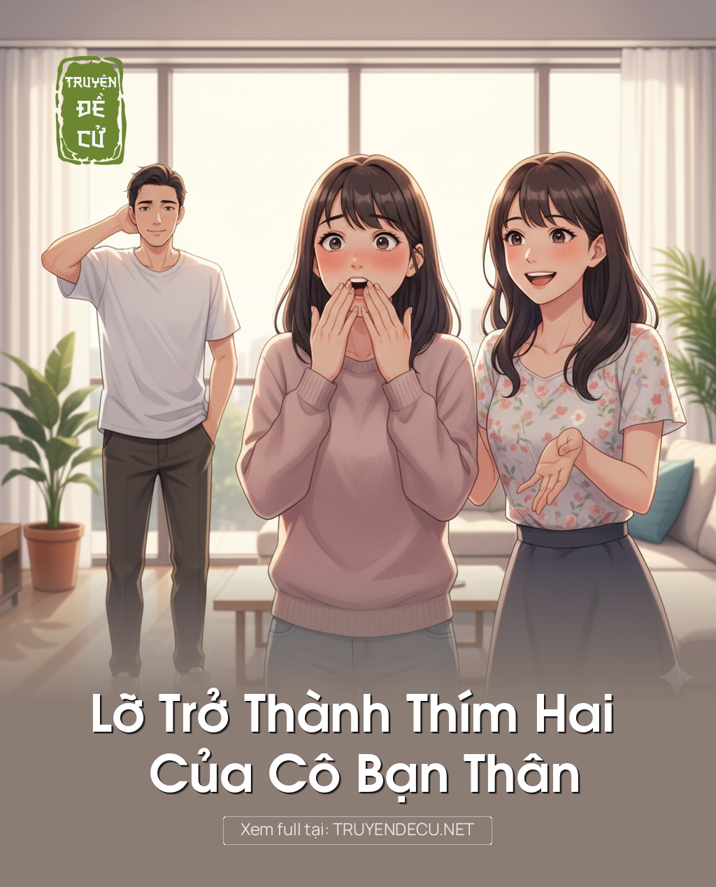 
                            Lỡ Trở Thành Thím Hai Của Cô Bạn Thân