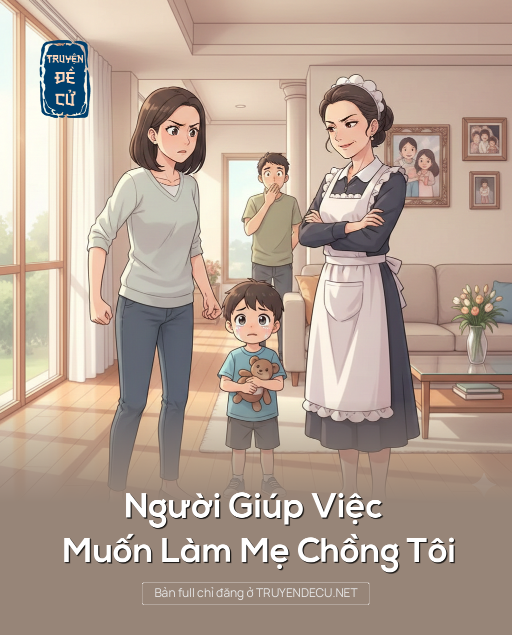 
                            Người Giúp Việc Muốn Làm Mẹ Chồng Tôi