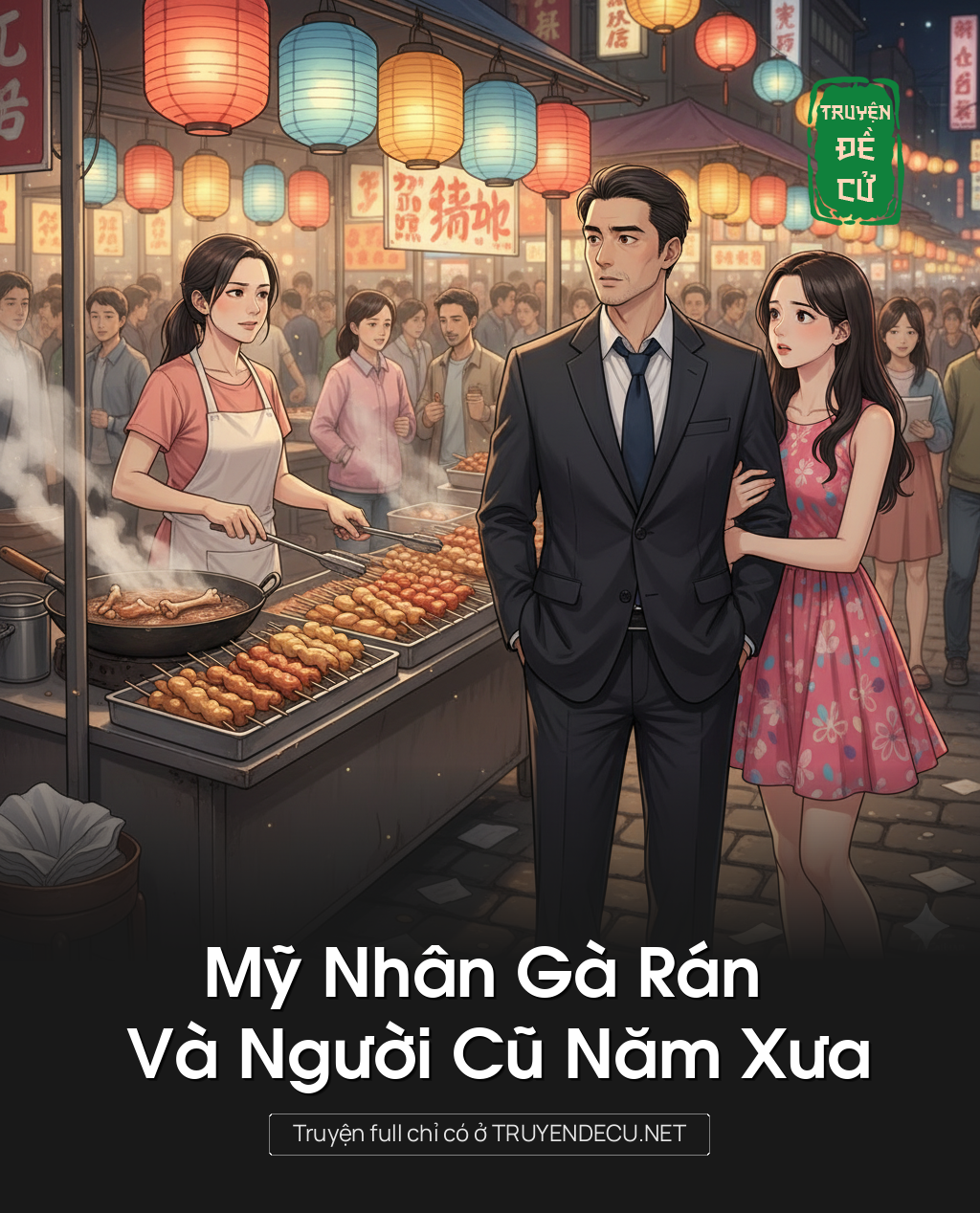 
                            Mỹ Nhân Gà Rán Và Người Cũ Năm Xưa