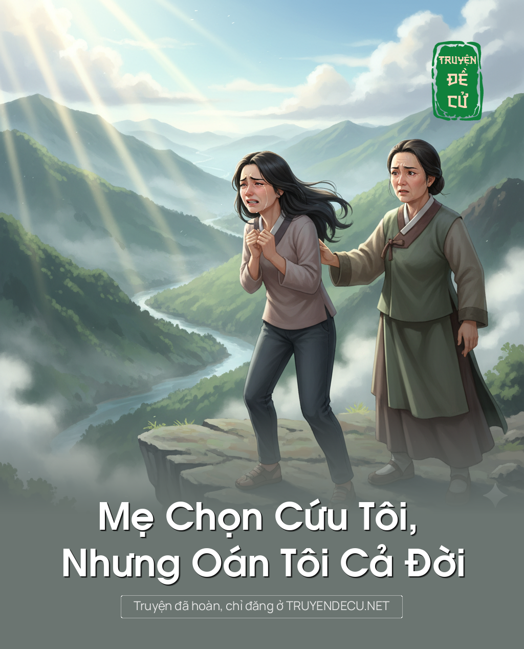 
                            Mẹ Chọn Cứu Tôi, Nhưng Oán Tôi Cả Đời