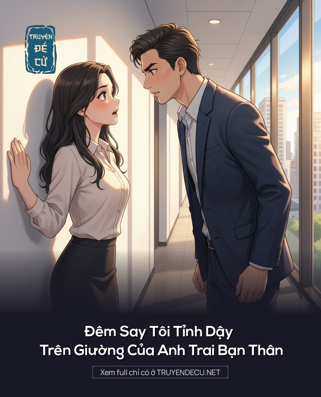 
                            Đêm Say Tôi Tỉnh Dậy Trên Giường Của Anh Trai Bạn Thân