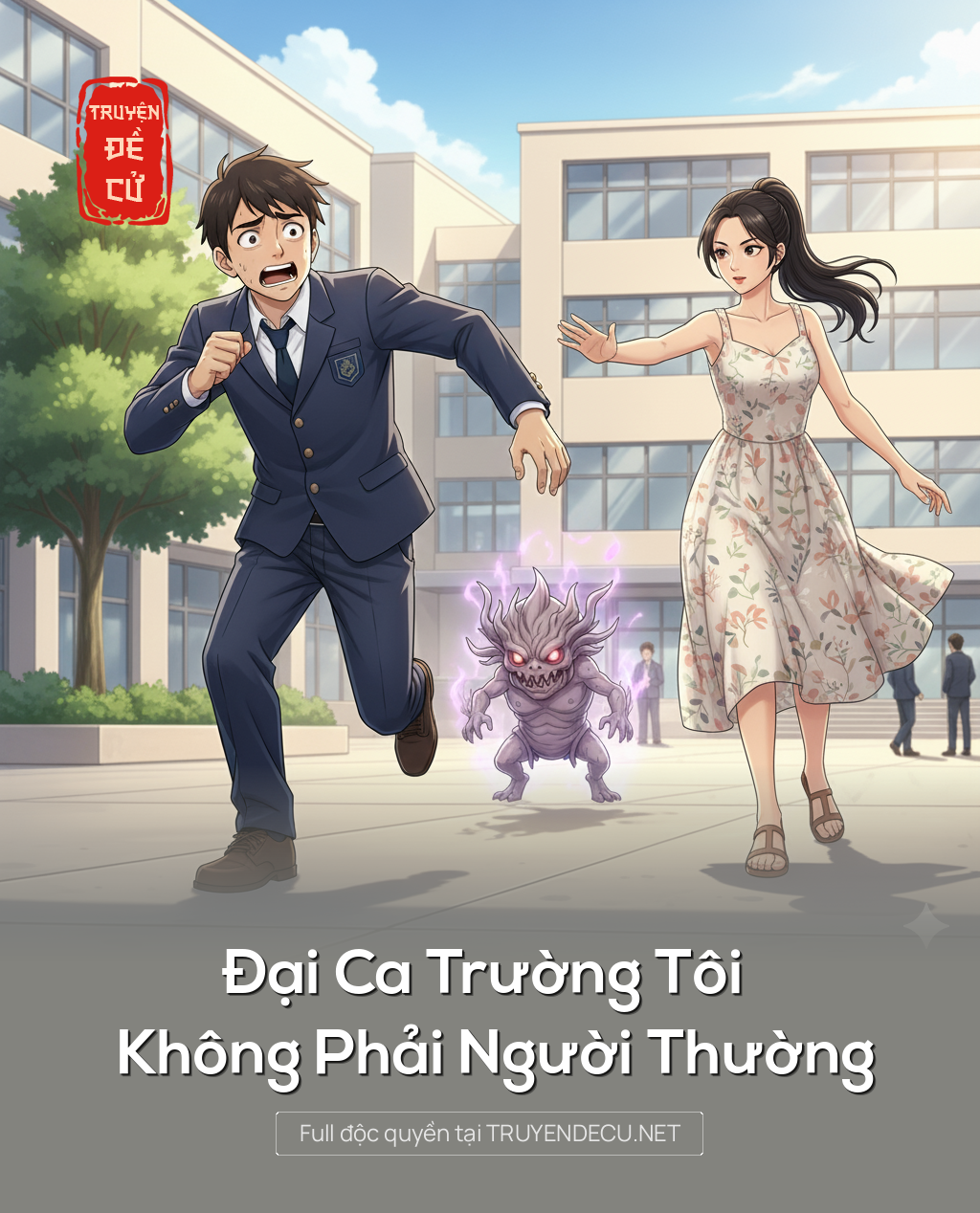 
                            Đại Ca Trường Tôi Không Phải Người Thường