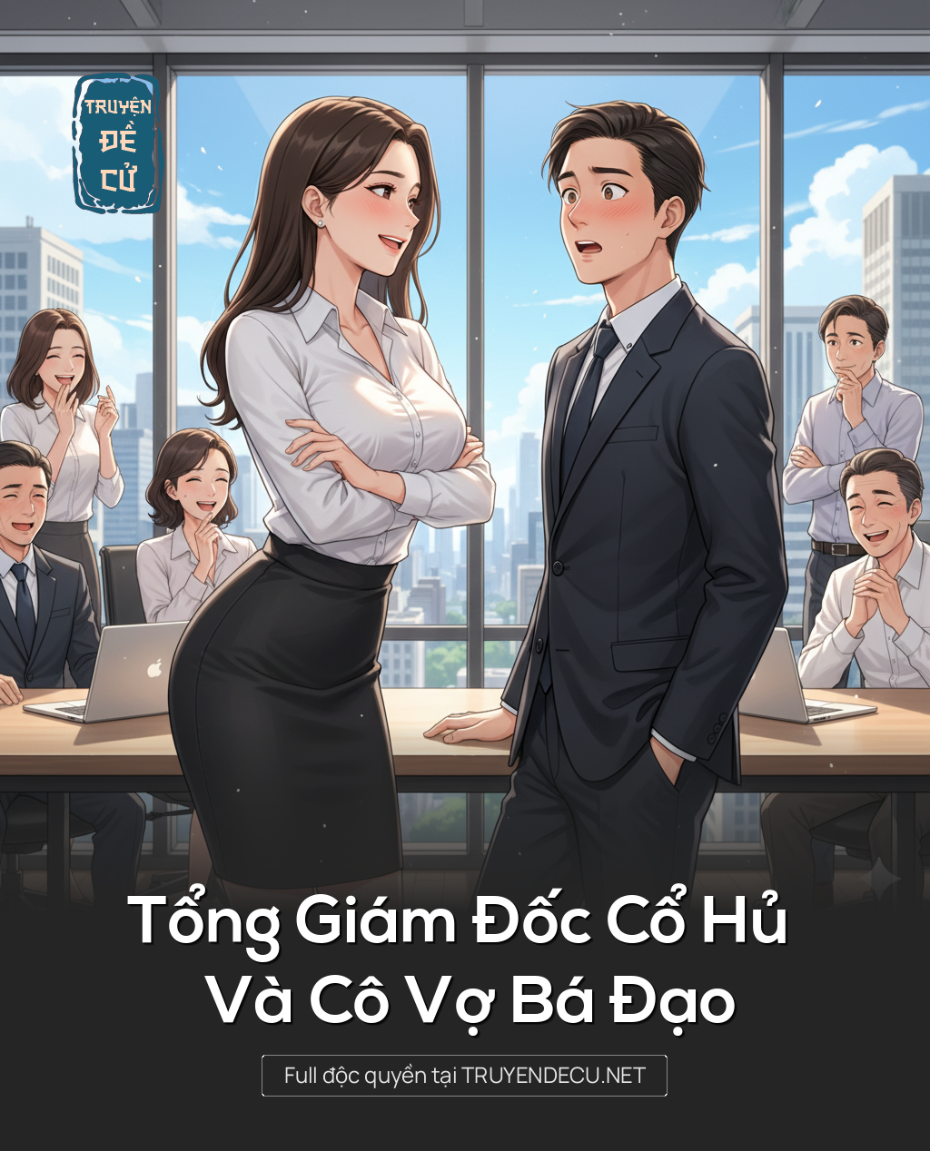 
                            Tổng Giám Đốc Cổ Hủ Và Cô Vợ Bá Đạo