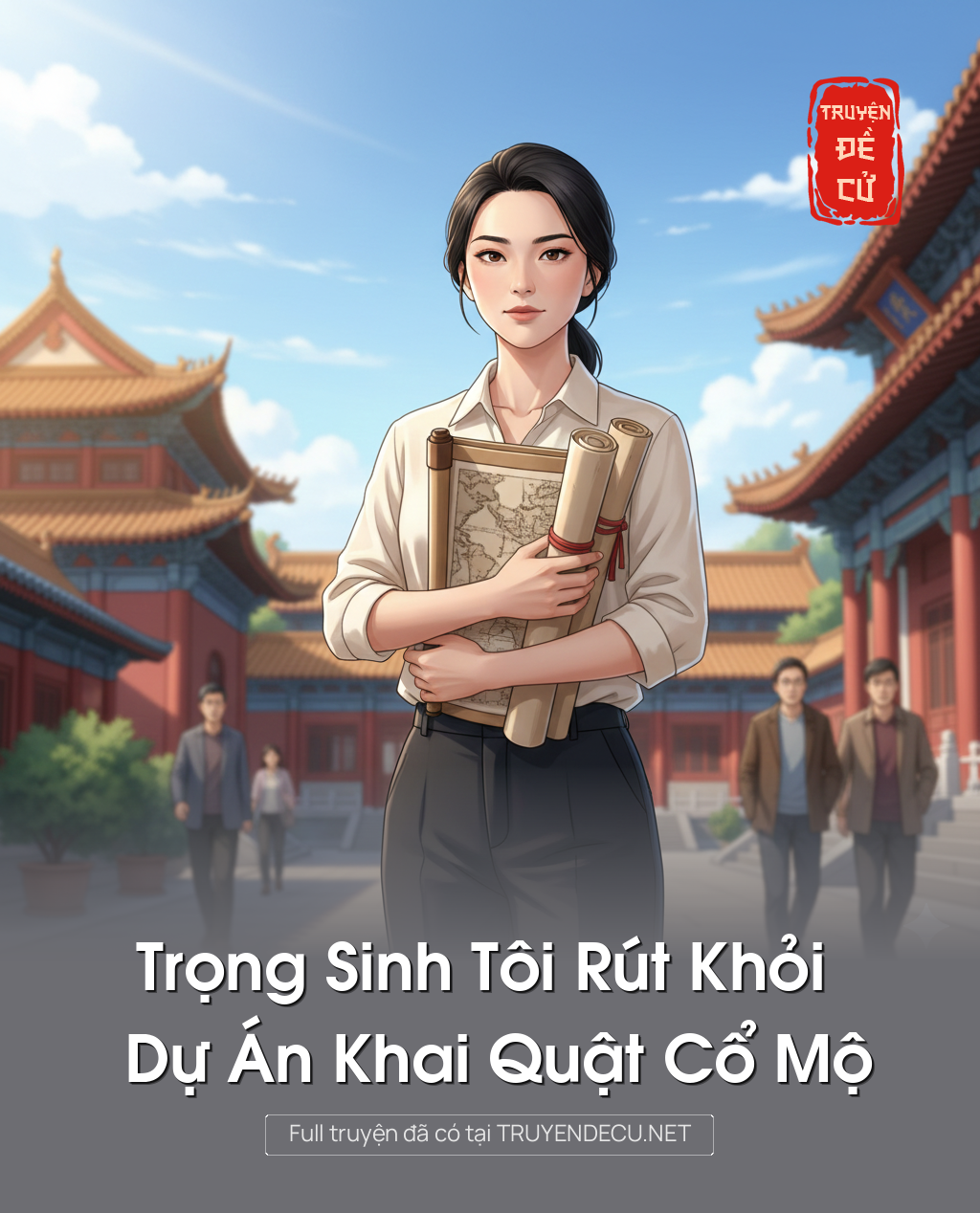 
                            Trọng Sinh Tôi Rút Khỏi Dự Án Khai Quật Cổ Mộ