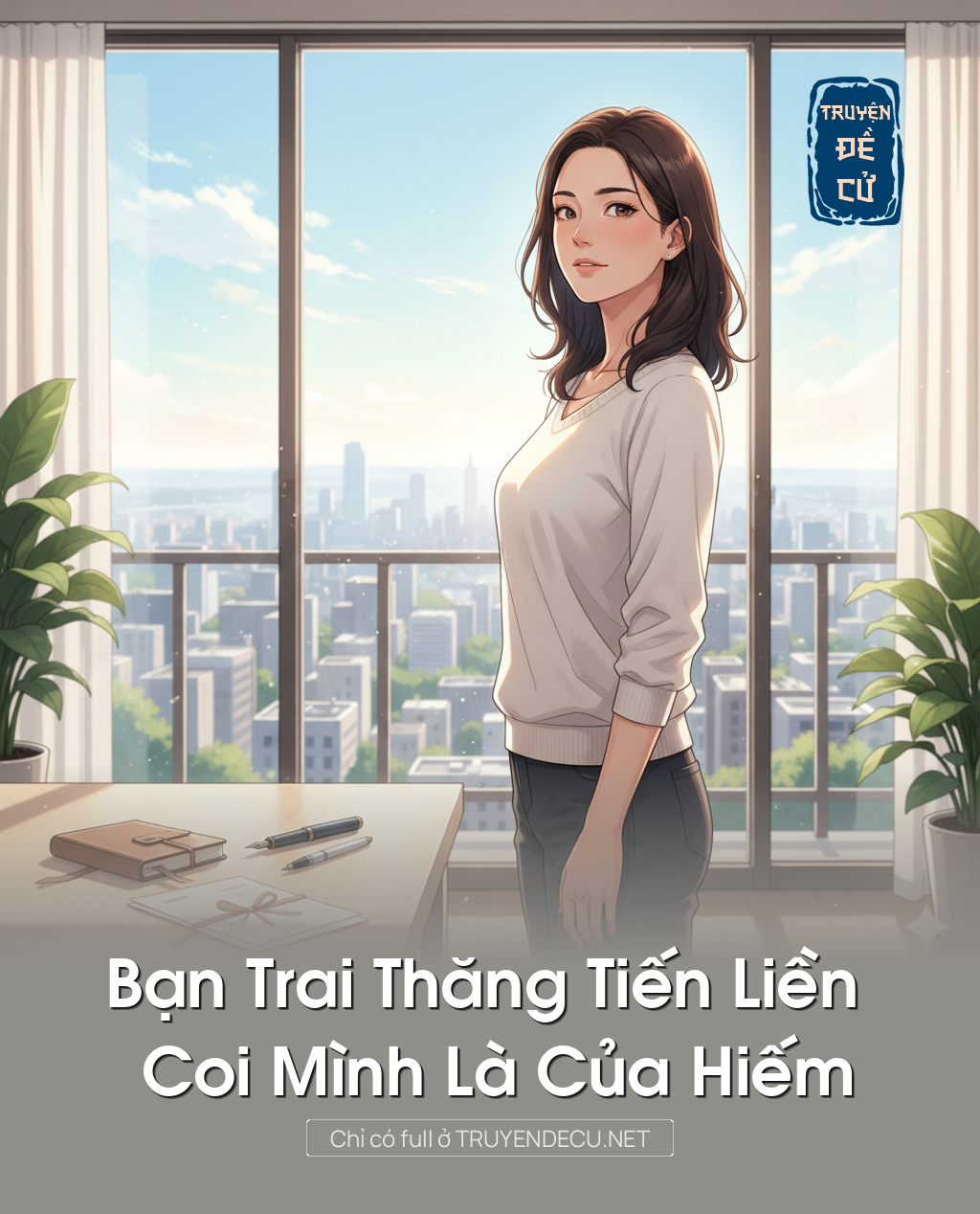 
                            Bạn Trai Thăng Tiến Liền Coi Mình Là Của Hiếm