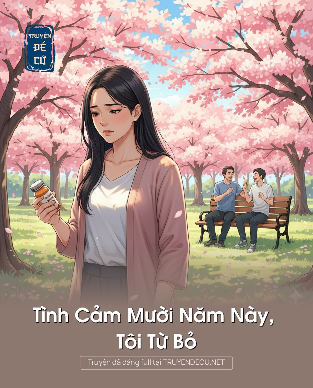 
                            Tình Cảm Mười Năm Này, Tôi Từ Bỏ