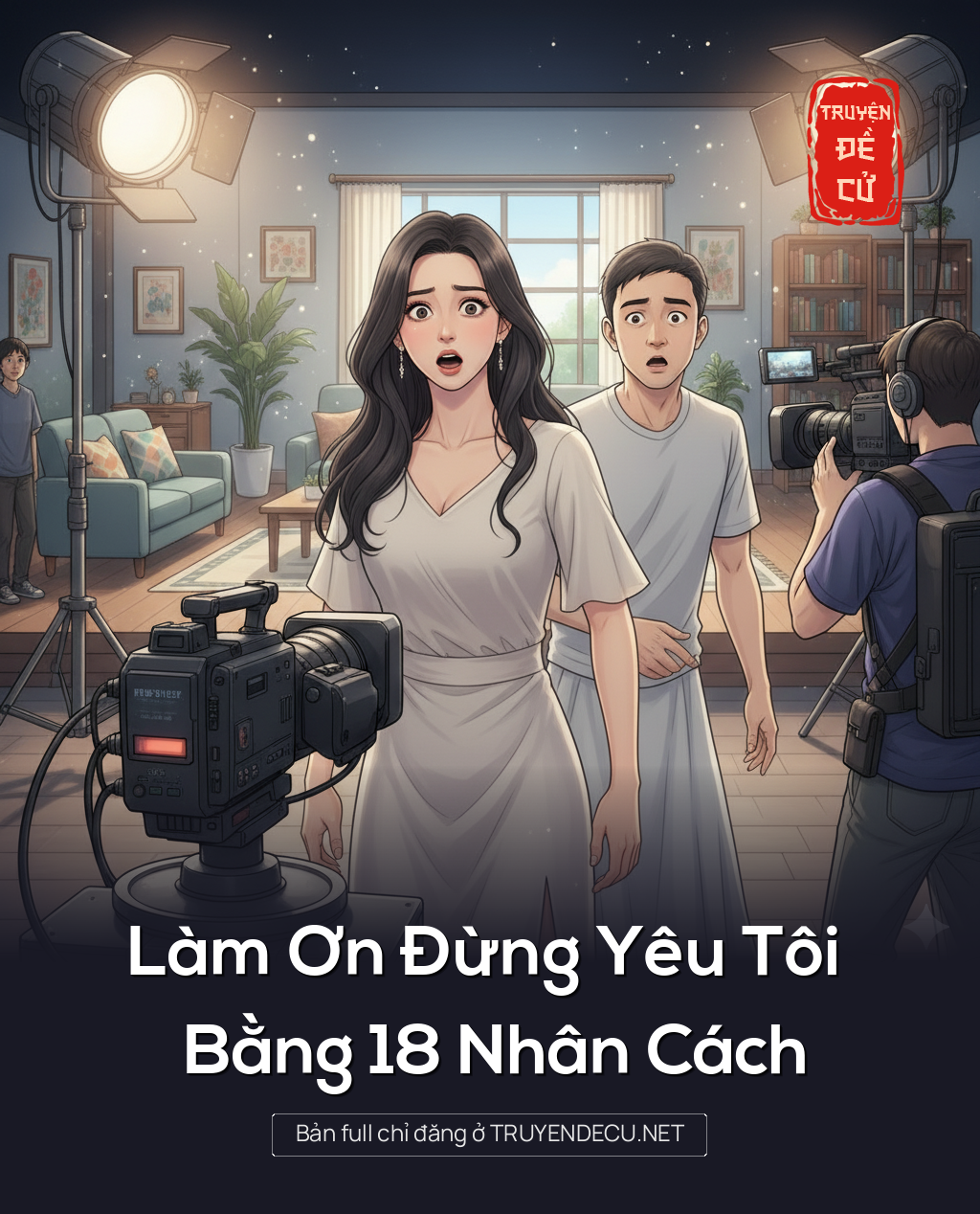 
                            Làm Ơn Đừng Yêu Tôi Bằng 18 Nhân Cách