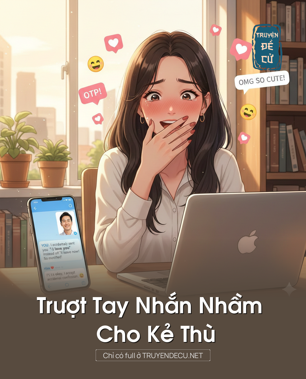 
                            Trượt Tay Nhắn Nhầm Cho Kẻ Thù