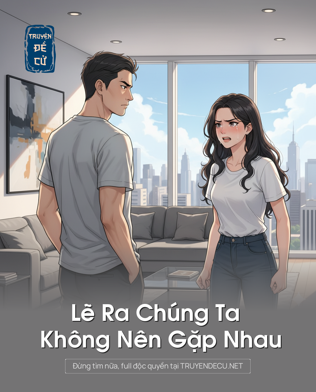 
                            Lẽ Ra Chúng Ta Không Nên Gặp Nhau