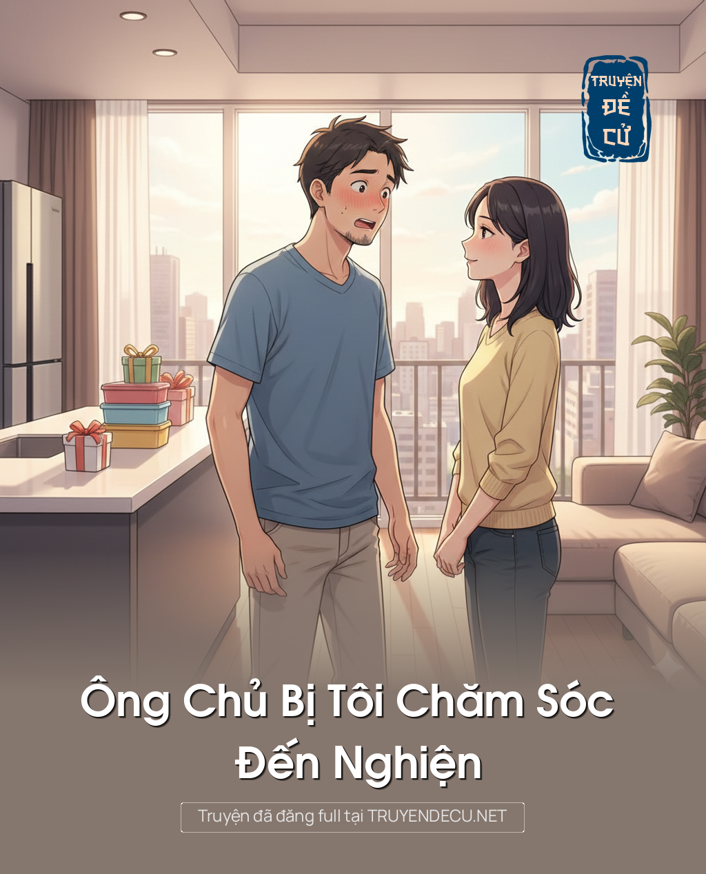 
                            Ông Chủ Bị Tôi Chăm Sóc Đến Nghiện