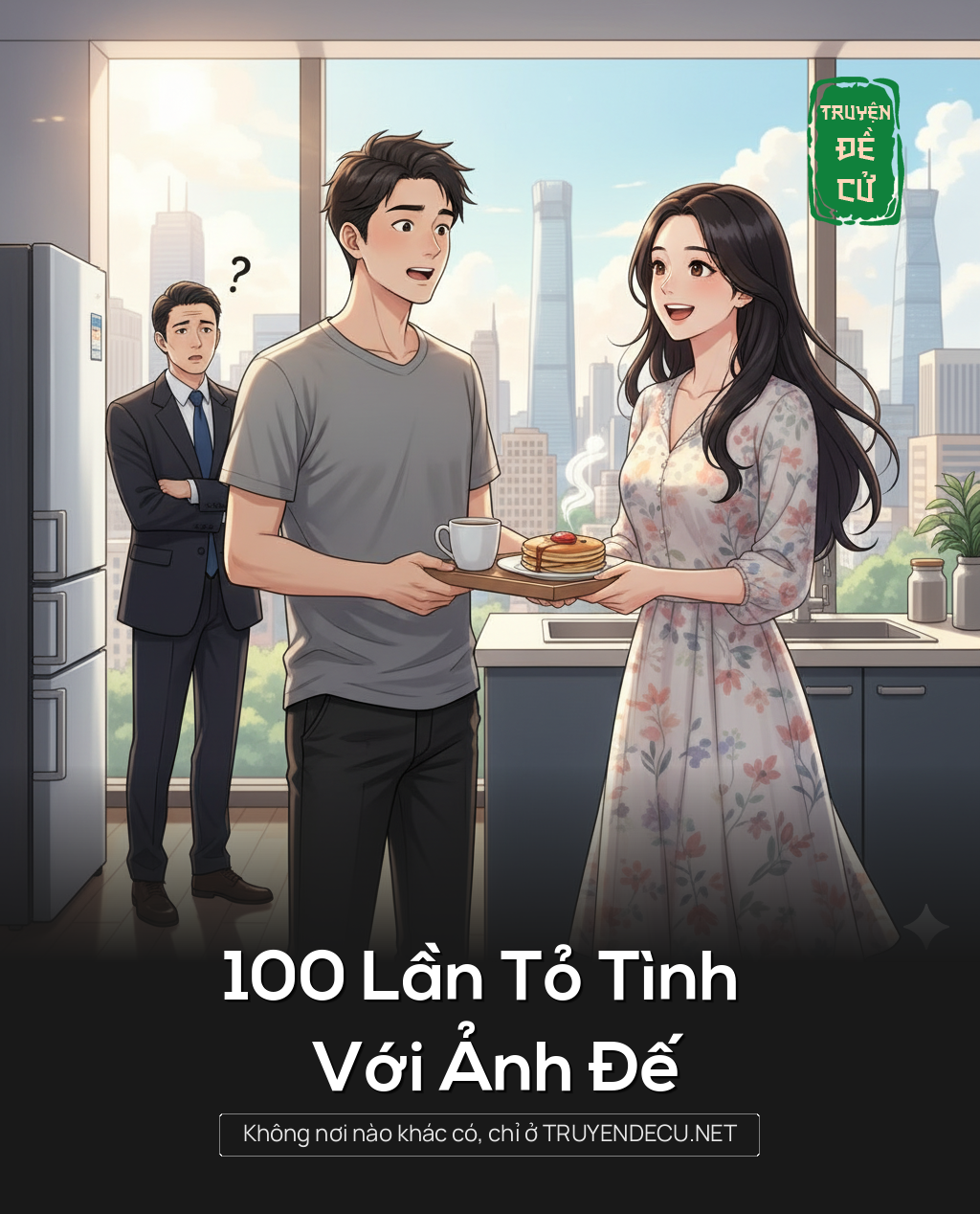 
                            100 Lần Tỏ Tình Với Ảnh Đế