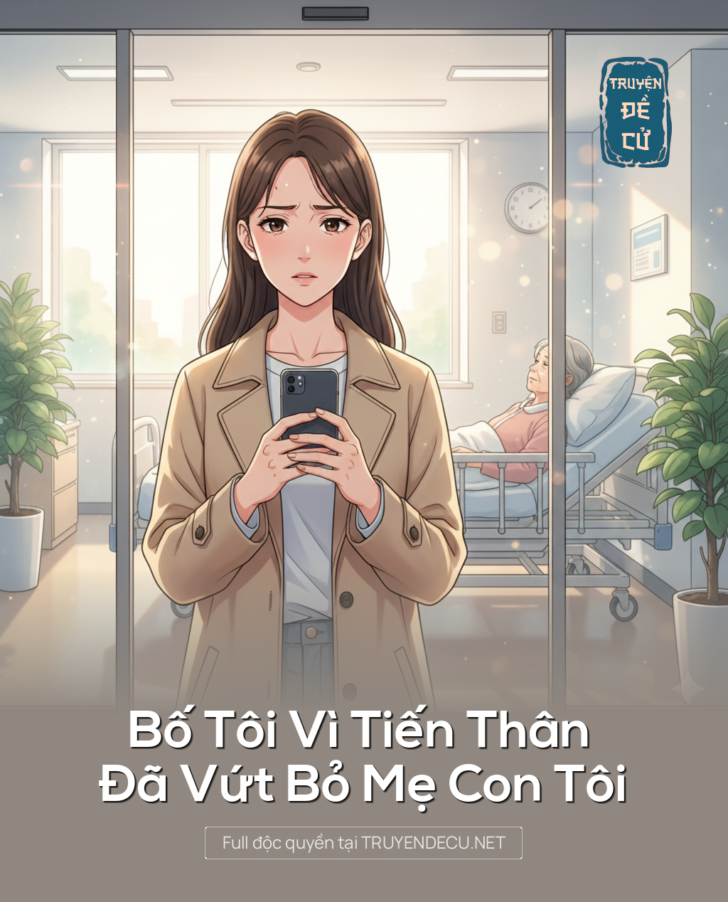 
                            Bố Tôi Vì Tiến Thân Đã Vứt Bỏ Mẹ Con Tôi
