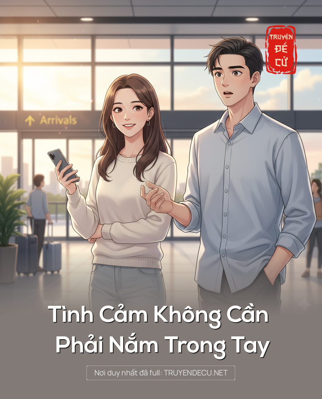 
                            Tình Cảm Không Cần Phải Nắm Trong Tay
