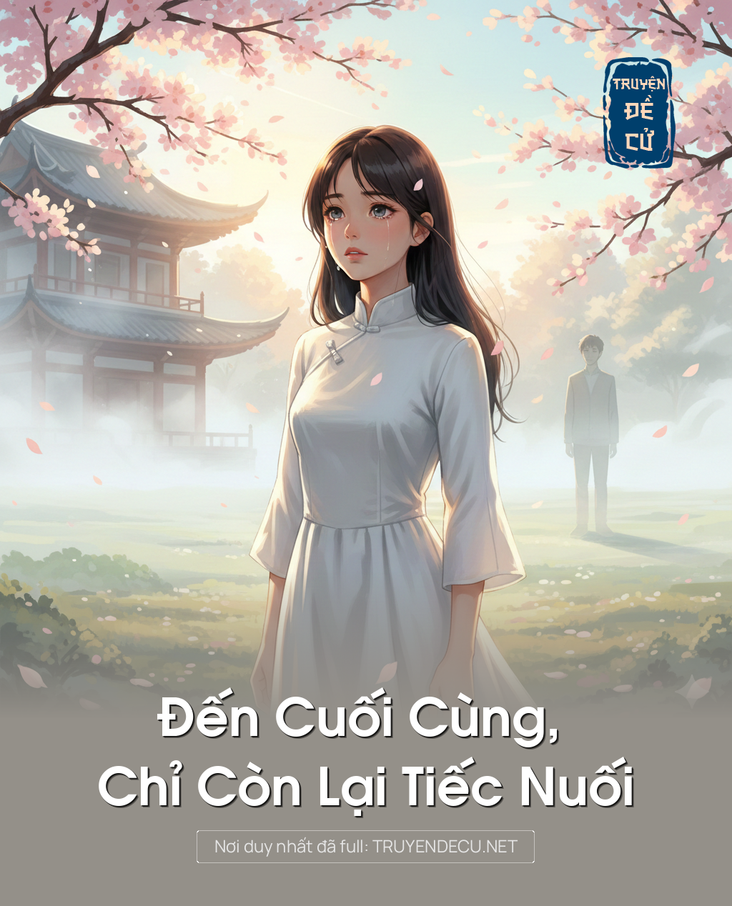 
                            Đến Cuối Cùng, Chỉ Còn Lại Tiếc Nuối