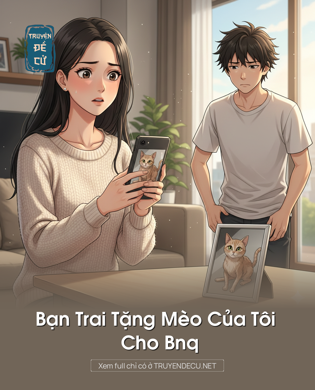 
                            Bạn Trai Tặng Mèo Của Tôi Cho Bnq