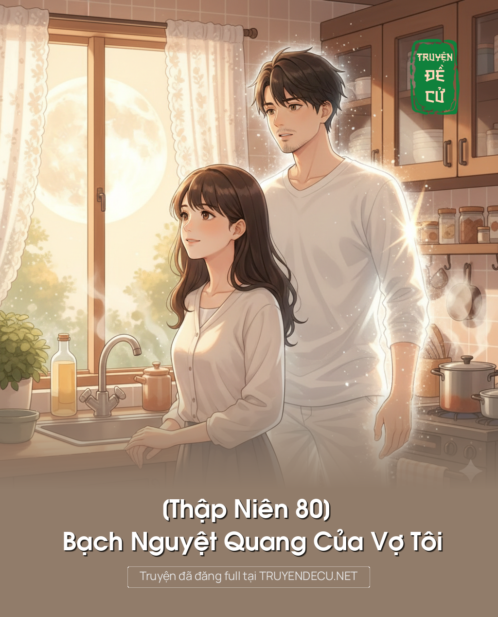 
                            [Thập Niên 80] Bạch Nguyệt Quang Của Vợ Tôi