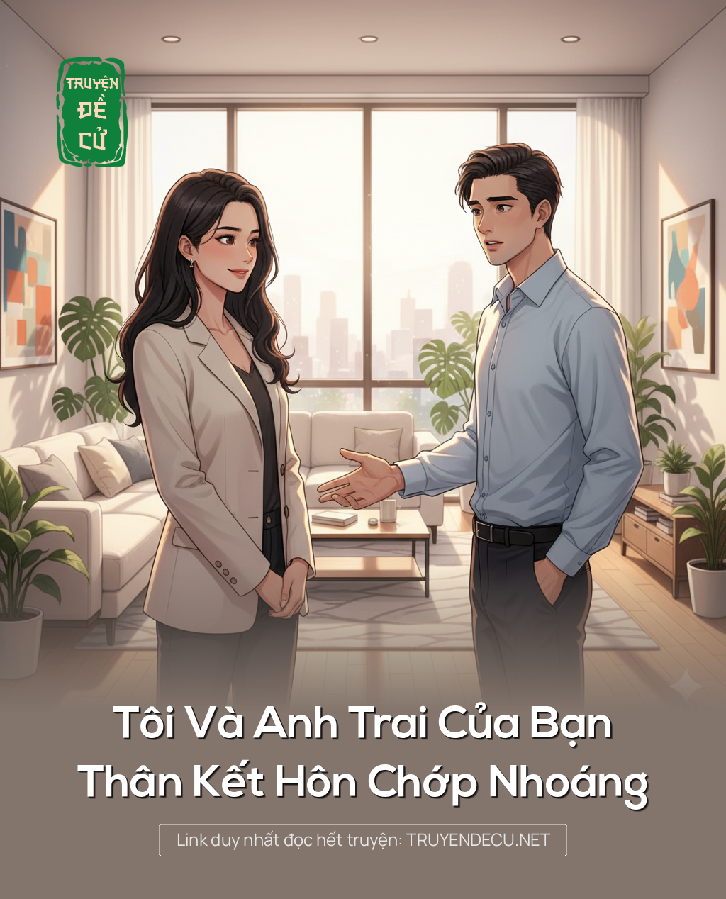 
                            Tôi Và Anh Trai Của Bạn Thân Kết Hôn Chớp Nhoáng