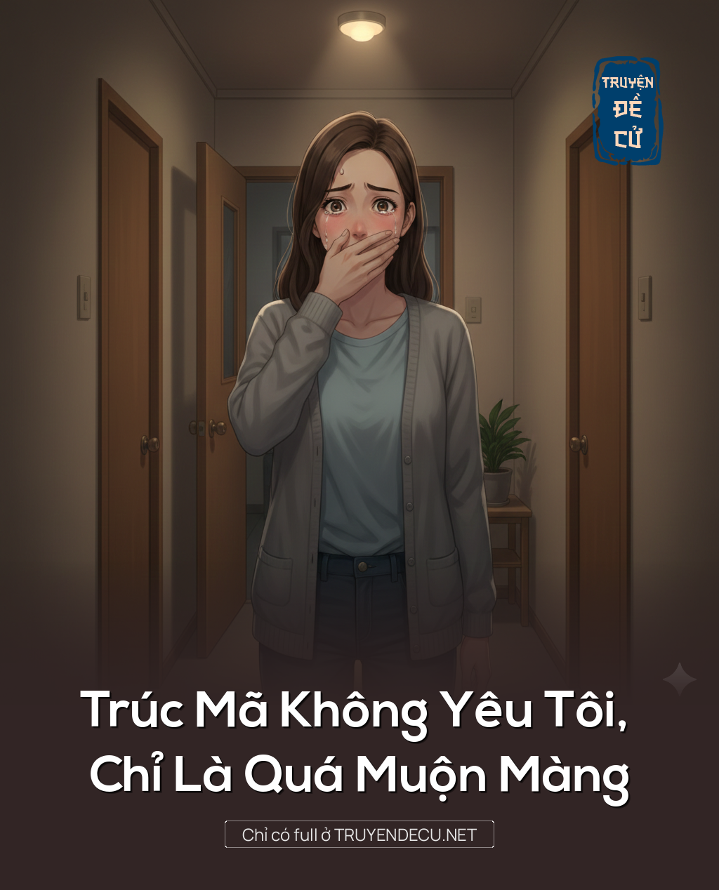 
                            Trúc Mã Không Yêu Tôi, Chỉ Là Quá Muộn Màng